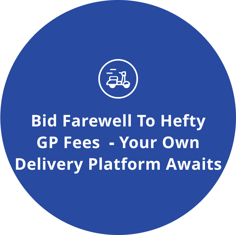 Bid Farewell to Hefty
GP fee  - Your Own Delivery Platform Awaits